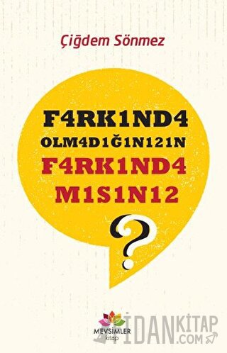 F4rk1nd4 Olm4d1ğ1n1z1n F4rk1nd4 M1s1n12?