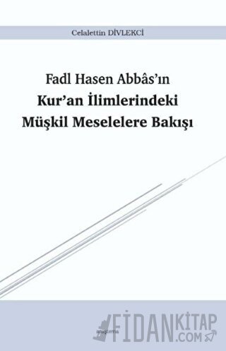 Fadl Hasen Abbas'ın Kur'an İlimlerindeki Müşkil Meselelere Bakışı