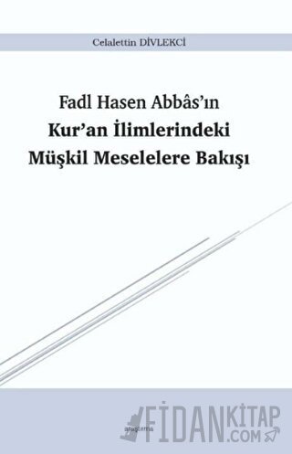 Fadl Hasen Abbas'ın Kur'an İlimlerindeki Müşkil Meselelere Bakışı Cela