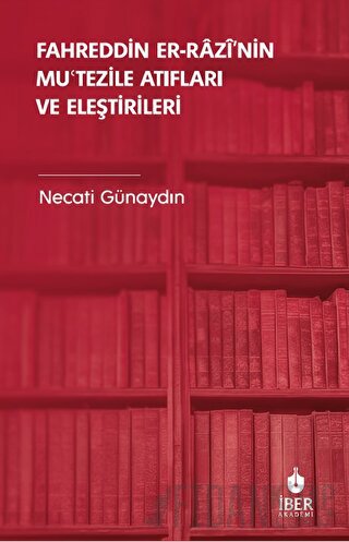 Fahreddin er-Razi’nin Muʿtezile Atıfları ve Eleştirileri Necati Günayd