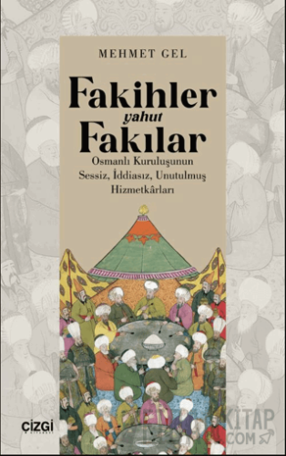 Fakihler yahut Fakılar / Osmanlı Kuruluşunun Sessiz, İddiasız, Unutulmuş Hizmetkârları