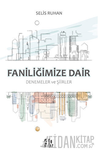 Faniliğimize Dair Denemeler ve Şiirler