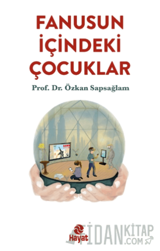 Fanusun İçindeki Çocuklar Özkan Sapsağlam