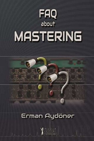 FAQ About Mastering (E-Kitap) Erman Aydöner
