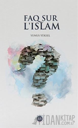Faq Sur L'Islam (İslam Hakkında Sıkça Sorulan Sorular) Fransızca Yunus