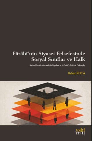 Farabi'nin Siyaset Felsefesinde Sosyal Sınıflar ve Halk Bahar Koca