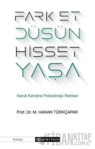 Fark Et Düşün Hisset Yaşa Prof. Dr. M. Hakan Türkçapar