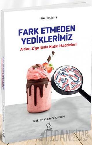 Fark Etmeden Yediklerimiz