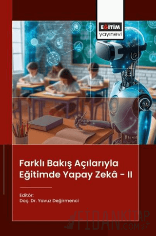 Farklı Bakış Açılarıyla Eğitimde Yapay Zeka - 2 Yavuz Değirmenci