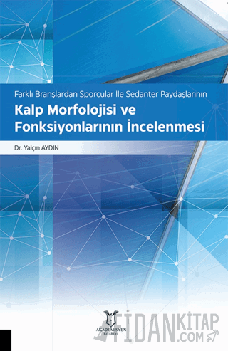 Farklı Branşlardan Sporcular İle Sedanter Paydaşlarının Kalp Morfolojisi ve Fonksiyonlarının İncelenmesi