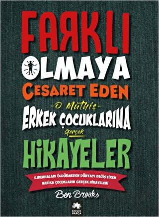 Farklı Olmaya Cesaret Eden O Müthiş Erkek Çocuklarına Gerçek Hikayeler (Ciltli)