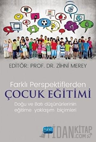 Farklı Perspektiflerde Çocuk Eğitimi - Doğu ve Batı Düşünürlerinin Eğitime Yaklaşım Biçimleri