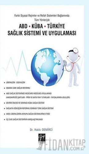 Farklı Siyasal Rejimler ve Refah Sistemleri Bağlamında Tüm Yönleriyle ABD Küba Türkiye Sağlık Sistemi ve Uygulaması