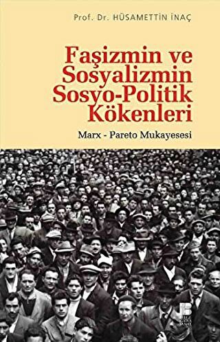 Faşizmin ve Sosyalizmin Sosyo-Politik Kökenleri Hüsamettin İnaç