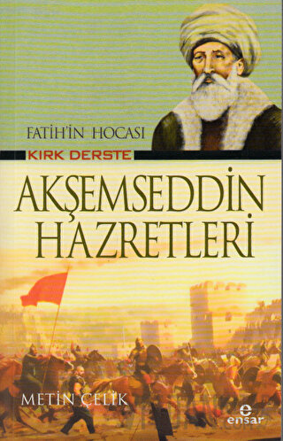 Fatih’in Hocası Kırk Derste Akşemseddin Hazretleri Metin Çelik