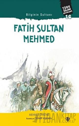 Fatih Sultan Mehmed - Bilginin Sultanı