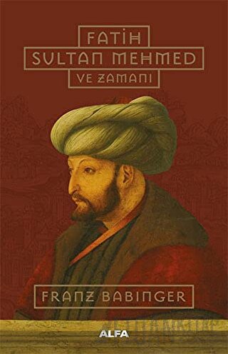 Fatih Sultan Mehmed ve Zamanı (Ciltli)