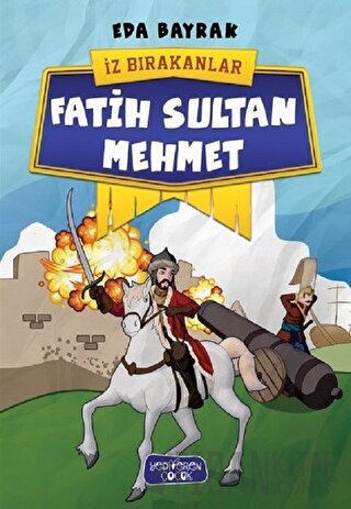 Fatih Sultan Mehmet - İz Bırakanlar