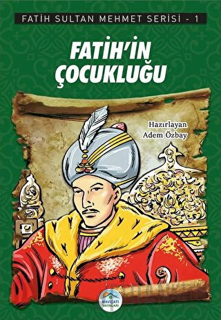 Fatih'in Çocukluğu - Fatih Sultan Mehmet Serisi 1 Adem Özbay