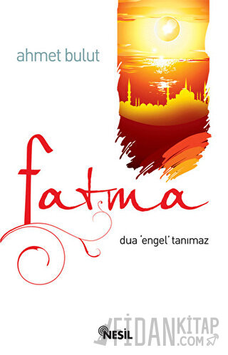 Fatma - Dua Engel Tanımaz Ahmet Bulut