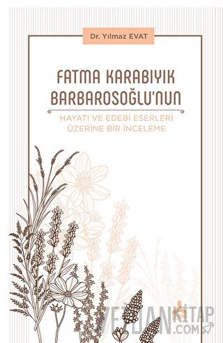 Fatma Karabıyık Barbarosoğlu’nun Hayatı ve Edebi Eserleri Üzerine Bir İnceleme
