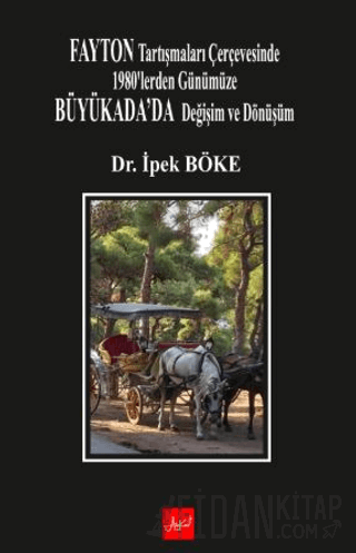 Fayton Tartışmaları Çerçevesinde 1980’lerden Günümüze Büyükada’da Değişim Ve Dönüşüm