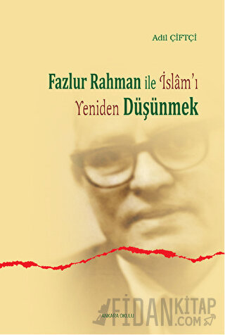 Fazlur Rahman ile İslam'ı Yeniden Düşünmek