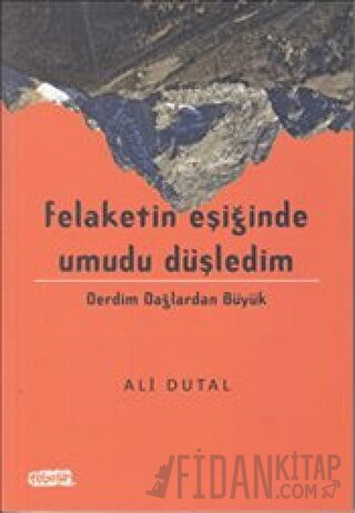 Felaketin Eşiğinde Umudu Düşledim