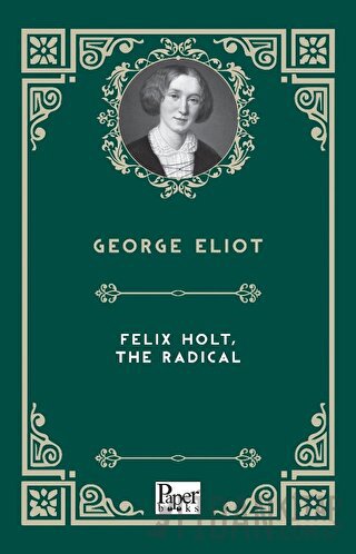 Felix Holt, The Radical George Eliot