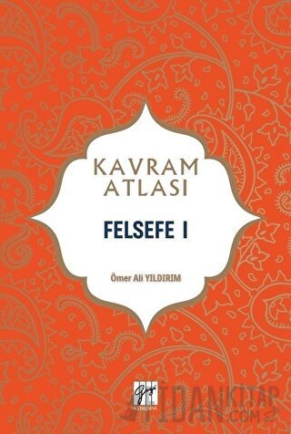 Felsefe 1 - Kavram Atlası