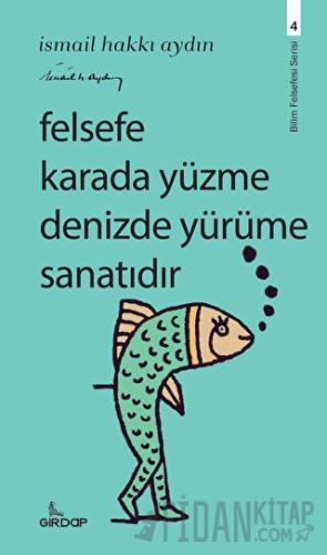 Felsefe Karada Yüzme Denizde Yürüme Sanatıdır