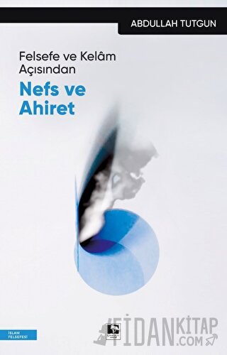 Felsefe ve Kelam Açısından Nefs ve Ahiret