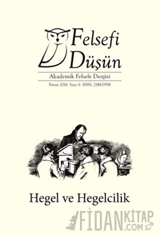 Felsefi Düşün Akademik Felsefe Dergisi Sayı: 6 - Nisan 2016