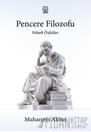Felsefi Öyküler: Pencere Filozofu