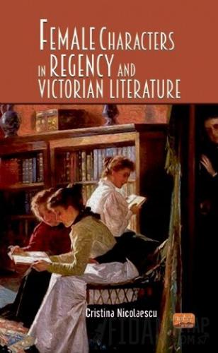Female Characters in Regency and Victorian Literature Cristina Nicolae
