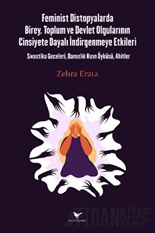 Feminist Distopyalarda Birey, Toplum ve Devlet Olgularının Cinsiyete D