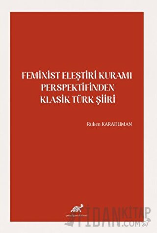 Feminist Eleştiri Kuramı Perspektifinden Klasik Türk Şiiri