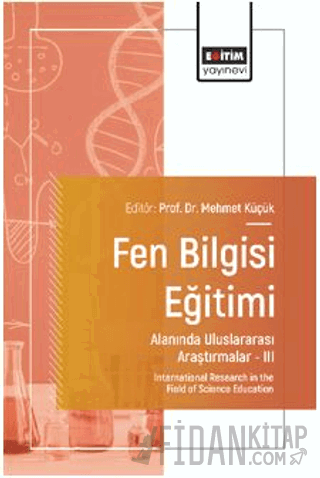 Fen Bilgisi Eğitimi Alanında Uluslararası Araştırmalar III