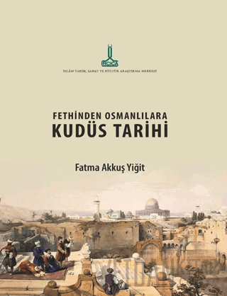 Fethinden Osmanlılara Kudüs Tarihi