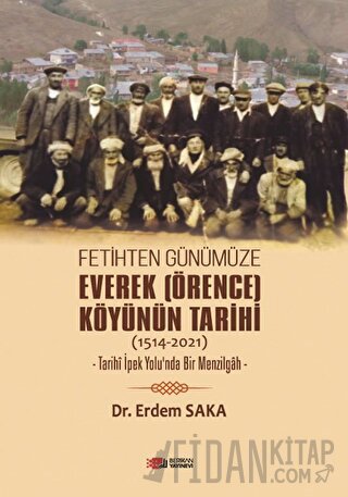 Fetihten Günümüze Everek (Örence) Köyünün Tarihi (1514-2021)