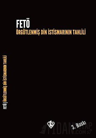 FETÖ: Örgütlenmiş Din İstismarının Tahlili