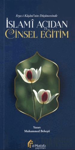 Feyz-i Kaşani’nin Düşüncesinde İslami Açıdan Eğitim Muhammed Beheşti