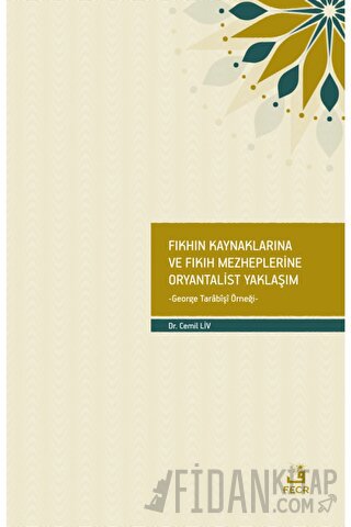 Fıkhın Kaynaklarına ve Fıkıh Mezheplerine Oryantalist Yaklaşım