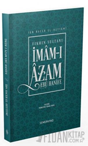 Fıkhın Sultanı İmam-ı Azam Ebu Hanife
