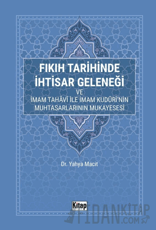 Fıkıh Tarihinde İhtisar Geleneği ve İmam Tahavi İle İmam Kuduri'nin Muhtasarlarının Mukayesesi
