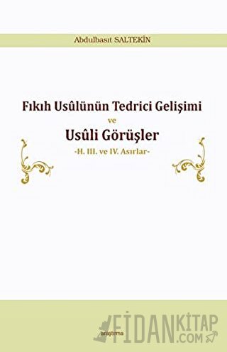 Fıkıh Usülünün Tedrici Gelişimi ve Usüli Görüşler