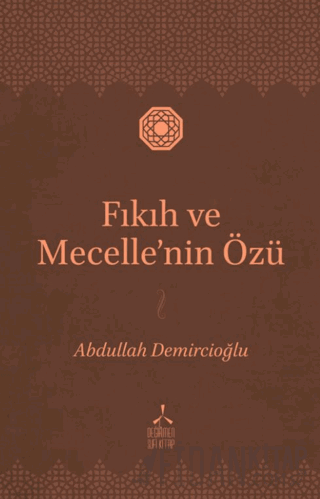 Fıkıh ve Mecelle’nin Özü