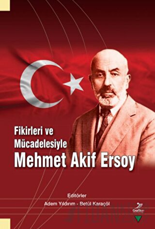 Fikirleri ve Mücadelesiyle Mehmet Akif Ersoy Burhan Baltacı