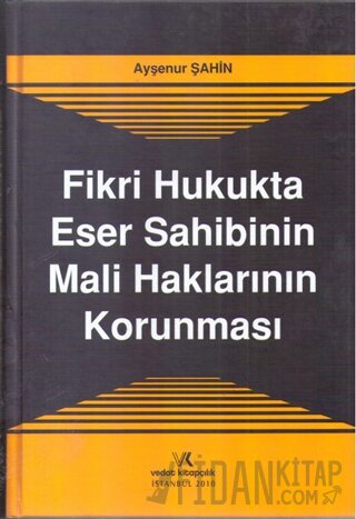 Fikri Hukukta Eser Sahibinin Mali Haklarının Korunması (Ciltli)