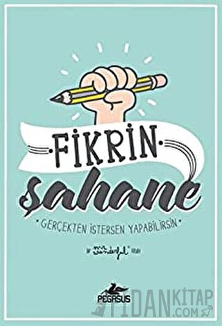 Fikrin Şahane: Gerçekten İstersen Yapabilirsin (Ciltli)